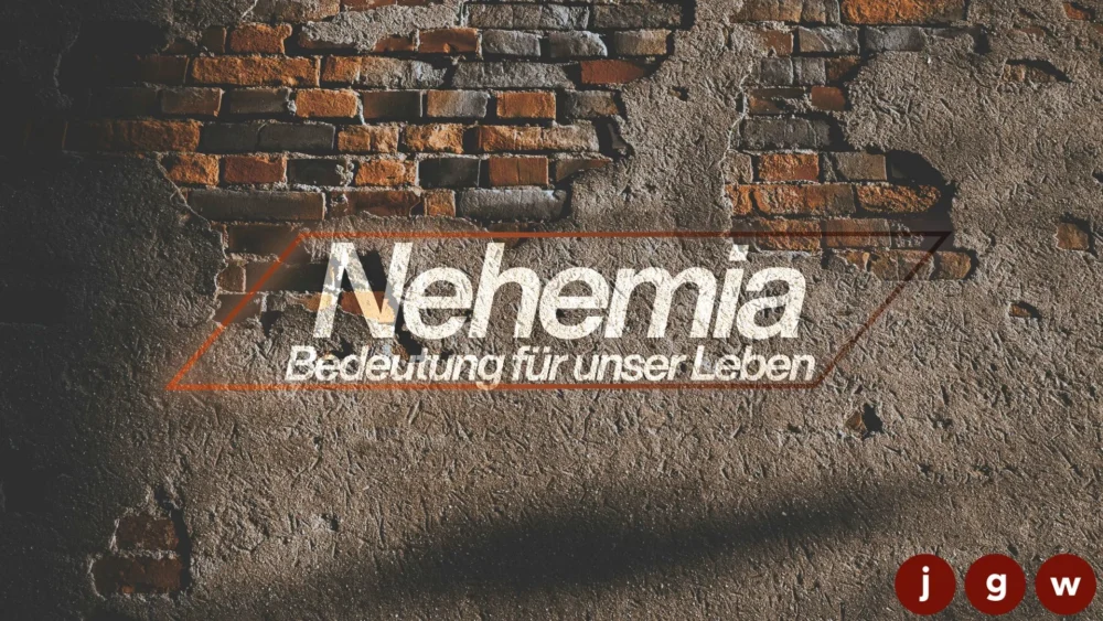 Nehemia - Bedeutung für unser Leben Image